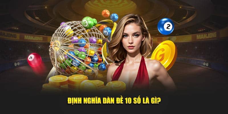 Định nghĩa dàn đề 10 số là gì?