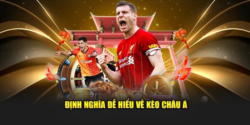 Tìm hiểu khái niệm dễ hiểu về kèo châu Á