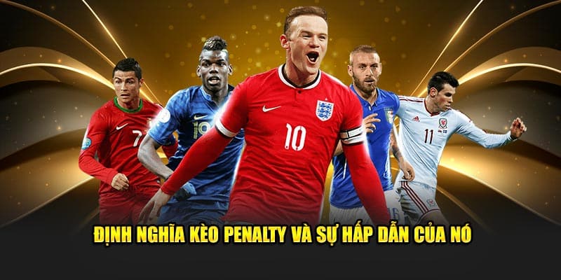 Định nghĩa kèo penalty và sự hấp dẫn của nó