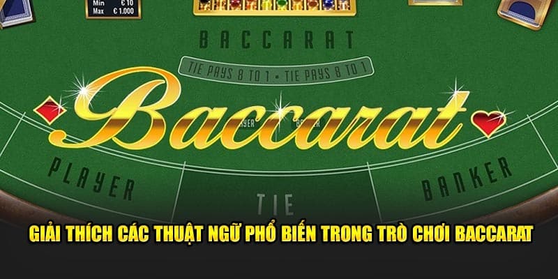 Giải thích các thuật ngữ phổ biến trong trò chơi Baccarat