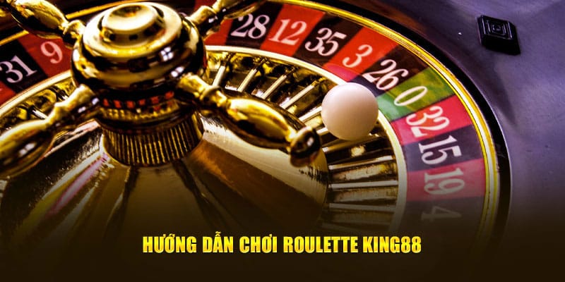 Hướng dẫn chơi Roulette KING88
