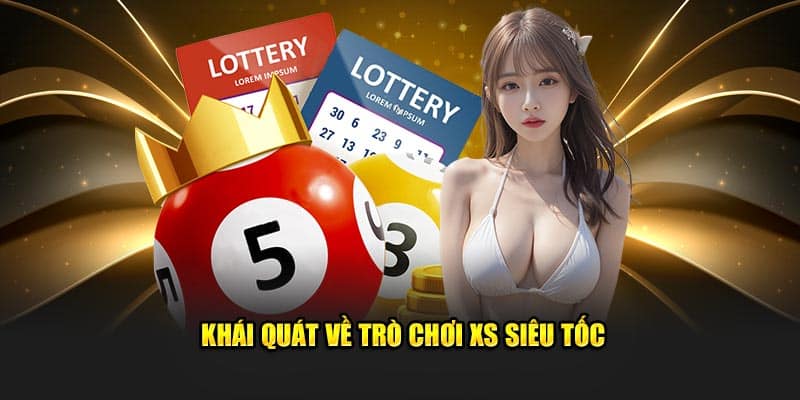 Khái quát về trò chơi XS siêu tốc