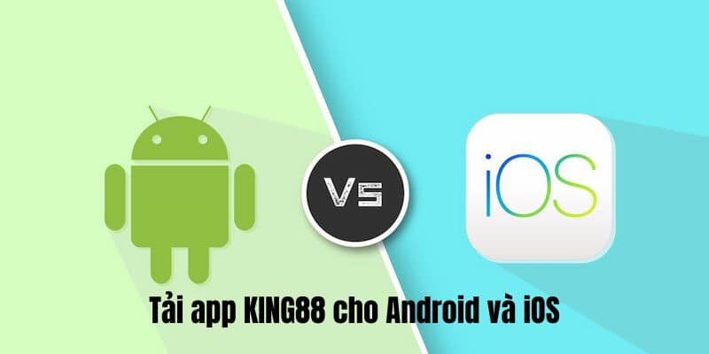 Hướng dẫn tải app KING88 dành cho iOS và Android