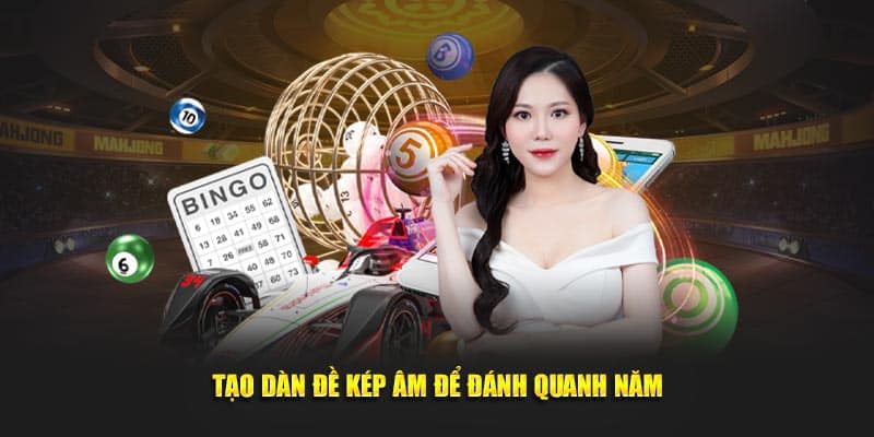 Tạo dàn đề kép âm để đánh quanh năm