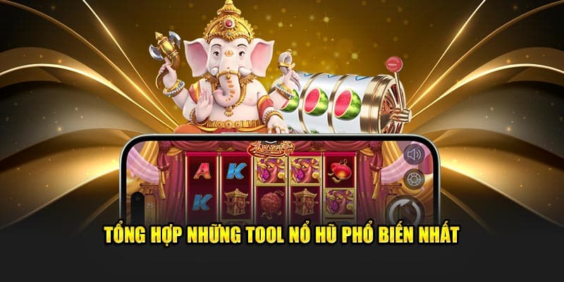 Tổng hợp những tool nổ hũ