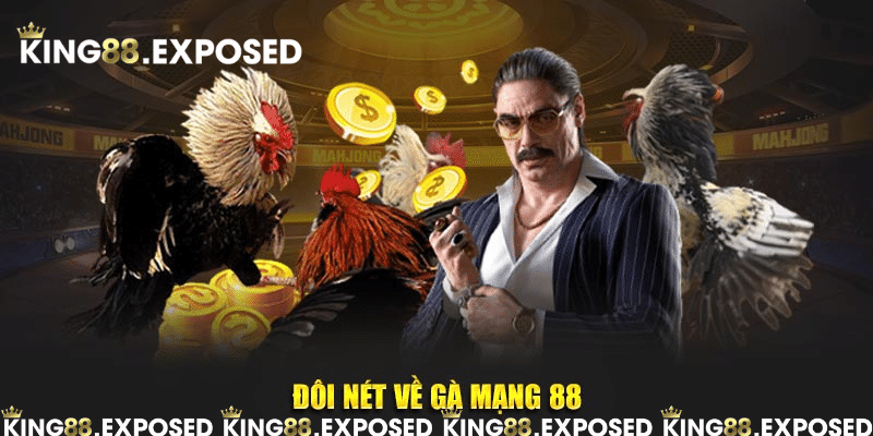 Đôi nét về Gà Mạng 88