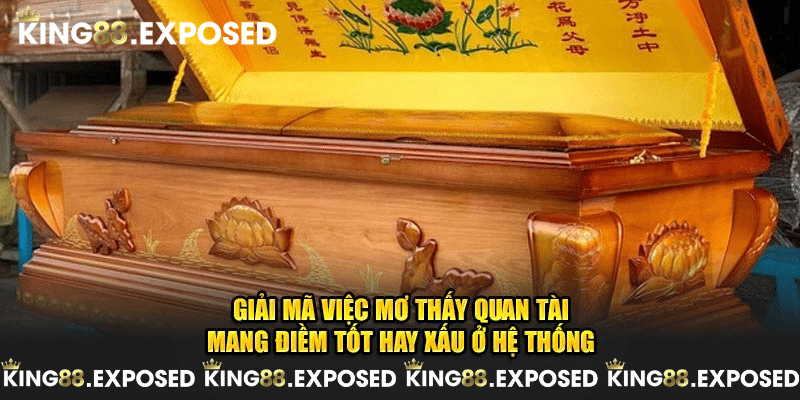 Giải mã việc mơ thấy quan tài mang điềm tốt hay xấu ở hệ thống