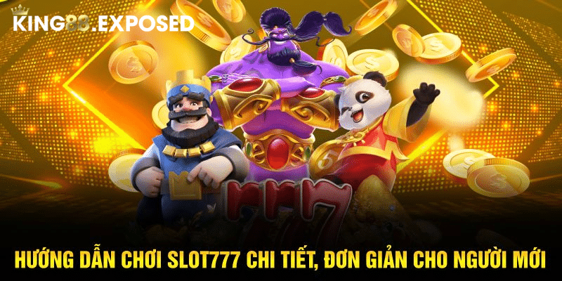 Hướng dẫn chơi Slot 777 chi tiết, đơn giản cho người mới