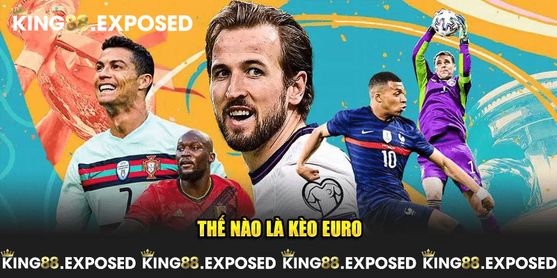 Thế nào là các kèo Euro