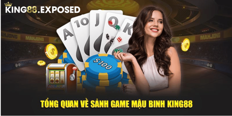 Tổng quan về sảnh game Mậu Binh KING88